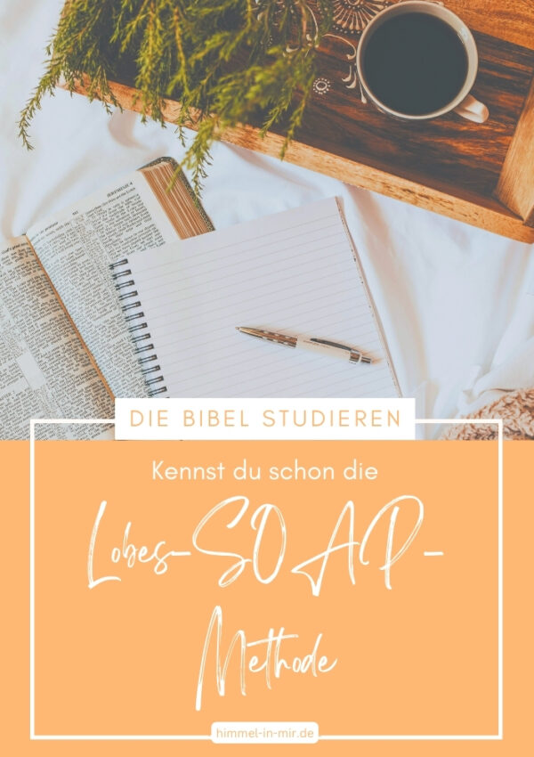 Die Bibel studieren: Kennst du schon die Lobes-SOAP-Methode?